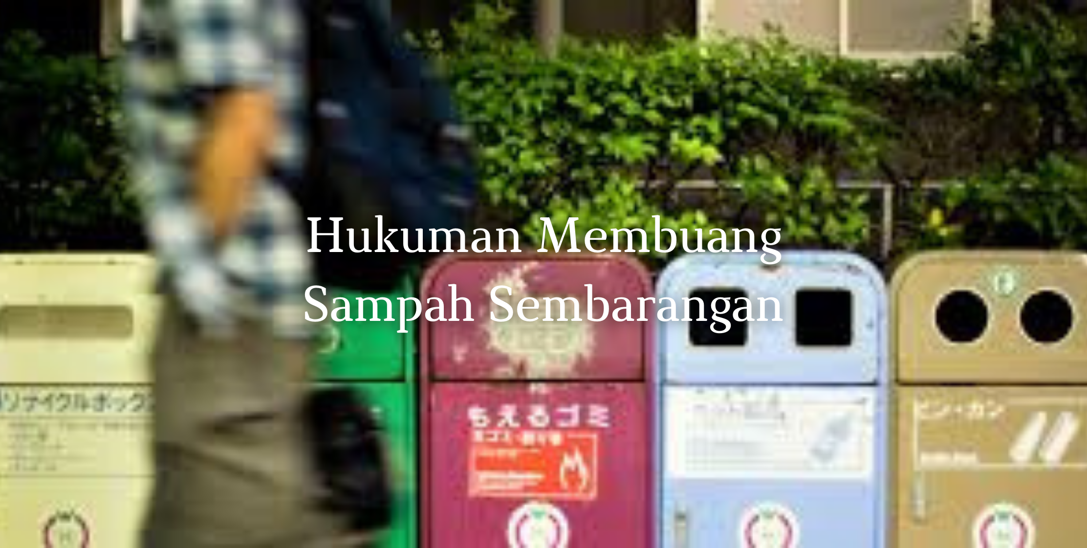 Hukuman Membuang Sampah Sembarangan di Indonesia, Jepang dan Singapura image